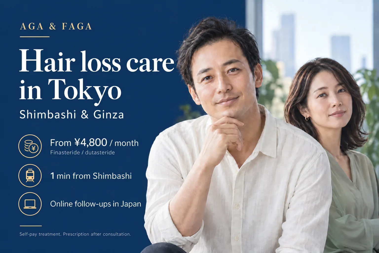 Hair loss care in Tokyo, Shimbashi and Ginza. AGA and FAGA. From 4,800 yen a month for finasteride or dutasteride. One minute from Shimbashi. Online follow-ups in Japan. Self-pay treatment, prescription after consultation.